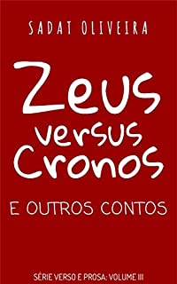 Livro Zeus Versus Cronos e Outros Contos (Verso e Prosa Livro 3)
