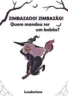 Livro Zimbazado! Zimbazão! Quem Mandou Ser um Bobão?
