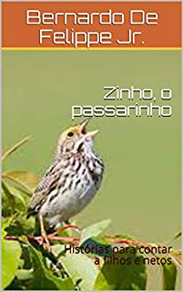 Livro Zinho, o passarinho: Histórias para contar a filhos e netos
