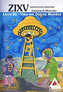 ZIXV -: vida em outros mundos (coleção Microcólus-serie Ze Bento Livro 22)