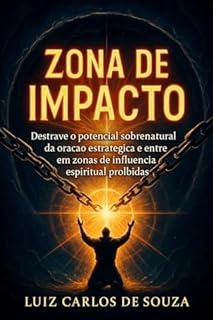 Livro ZONA DE IMPACTO: Destrave o potencial sobrenatural da oração estratégica e entre em zonas de influência espiritual proibidas