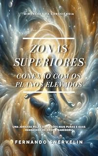 Livro ZONAS SUPERIORES: CONEXÃO COM OS PLANOS ELEVADOS (ESPIRITUALISMO: DIMENSÕES DA CONSCIÊNCIA Livro 9)