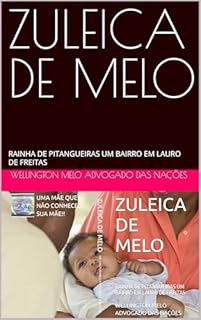 Livro ZULEICA DE MELO: RAINHA DE PITANGUEIRAS UM BAIRRO EM LAURO DE FREITAS (OAB INTERNACIONAL Livro 2)