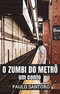Livro O zumbi do metrô: Um conto