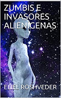Livro ZUMBIS E INVASORES ALIENÍGENAS