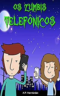 Livro Os Zumbis Telefônicos: Livro infantil. Leitura de 8-9 a 11-12 anos.