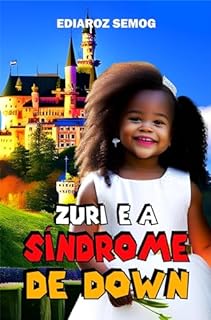 Livro Zuri e a Síndrome de Down (Literatura Negra, Literatura Negra Infantil, Síndrome de Down Livro, Livro sobre Síndrome de Down, Crianças com Síndrome de ... Livros Inclusão ) (LITERATURA INCLUSIVA)